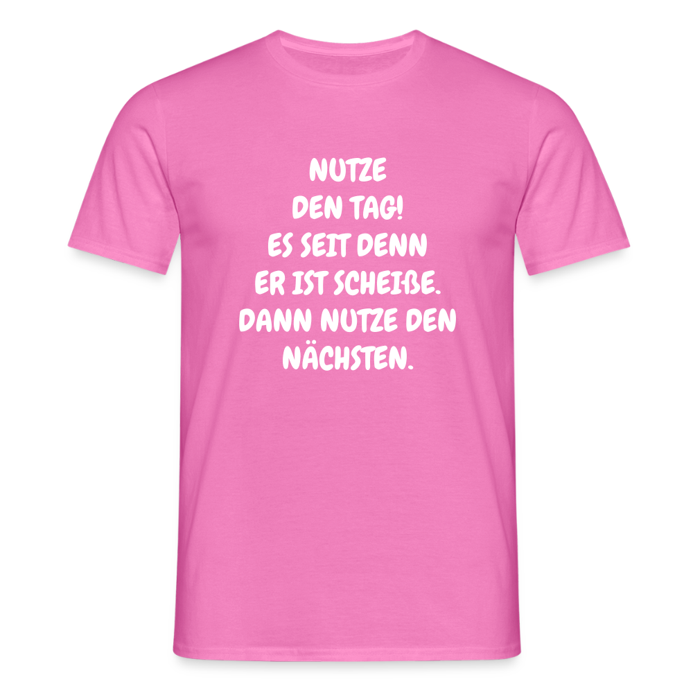 SSW2541NUTZE DEN TAG! ES SEIT DENN ER IST SCHEIßE. DANN NUTZE DEN NÄCHSTEN. - Pink