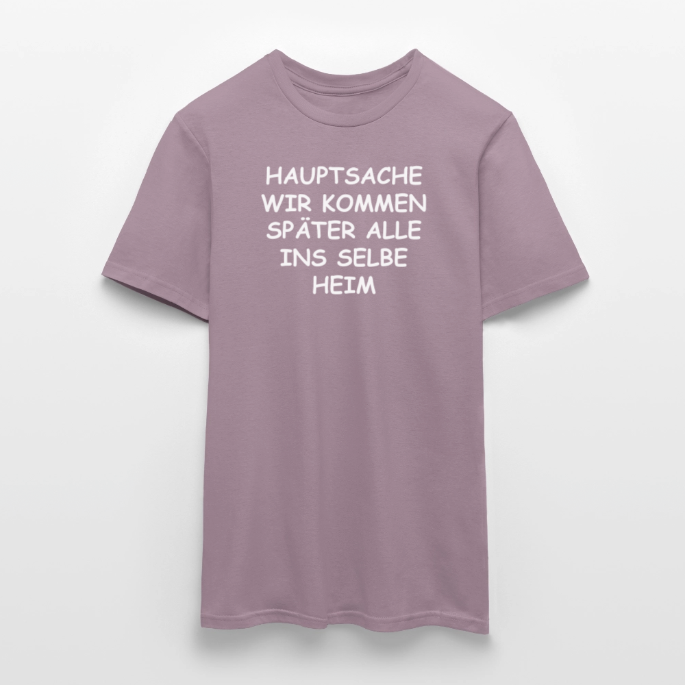 SSW2492HAUPTSACHE WIR KOMMEN SPÄTER ALLE INS SELBE HEIM - Lilagrau