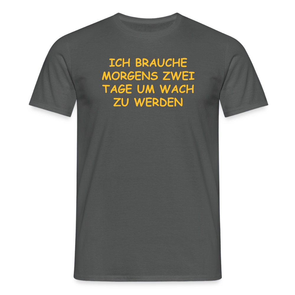 SSW2515ICH BRAUCHE MORGENS ZWEI TAGE UM WACH ZU WERDEN - Anthrazit