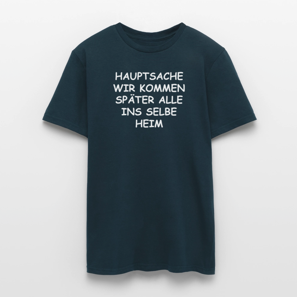SSW2492HAUPTSACHE WIR KOMMEN SPÄTER ALLE INS SELBE HEIM - Navy