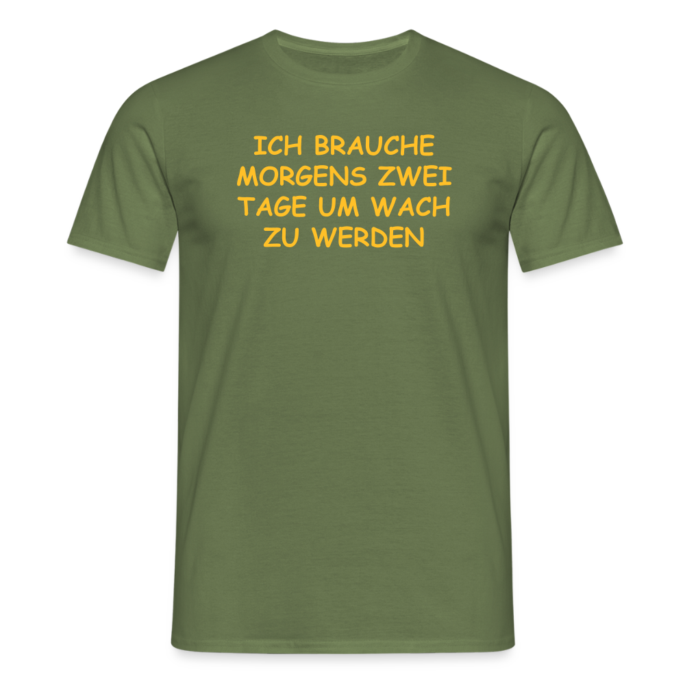 SSW2515ICH BRAUCHE MORGENS ZWEI TAGE UM WACH ZU WERDEN - Militärgrün