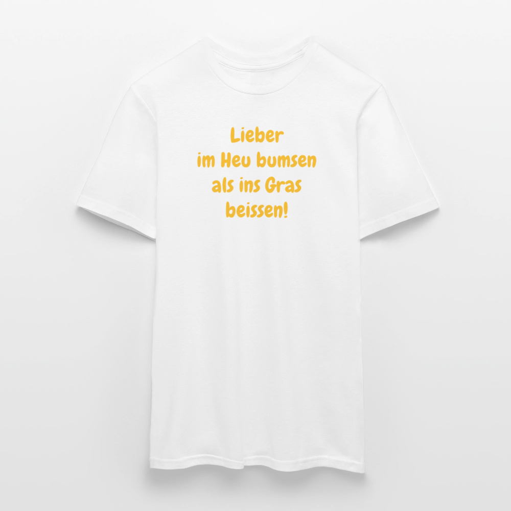 SSW2499Lieber im Heu bumsen als ins Gras beissen! - Weiß