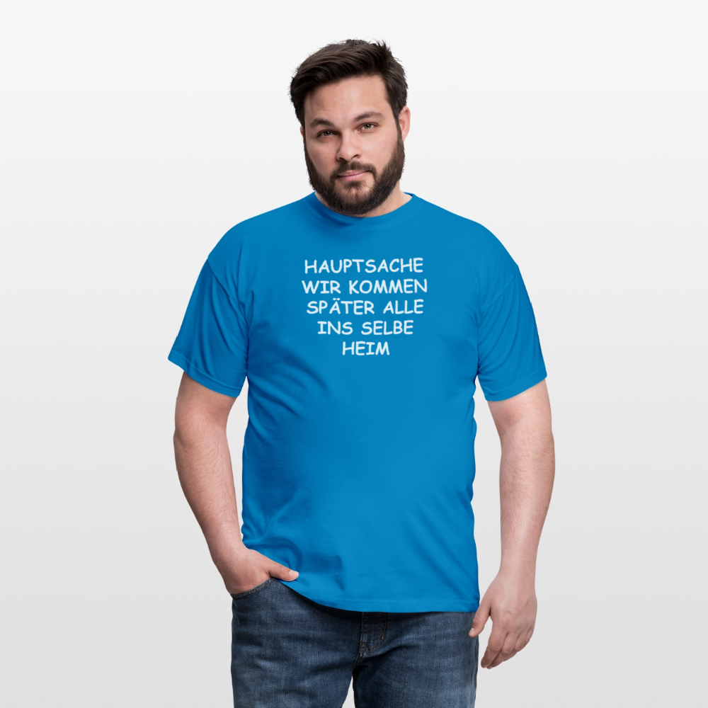 SSW2492HAUPTSACHE WIR KOMMEN SPÄTER ALLE INS SELBE HEIM - Royalblau