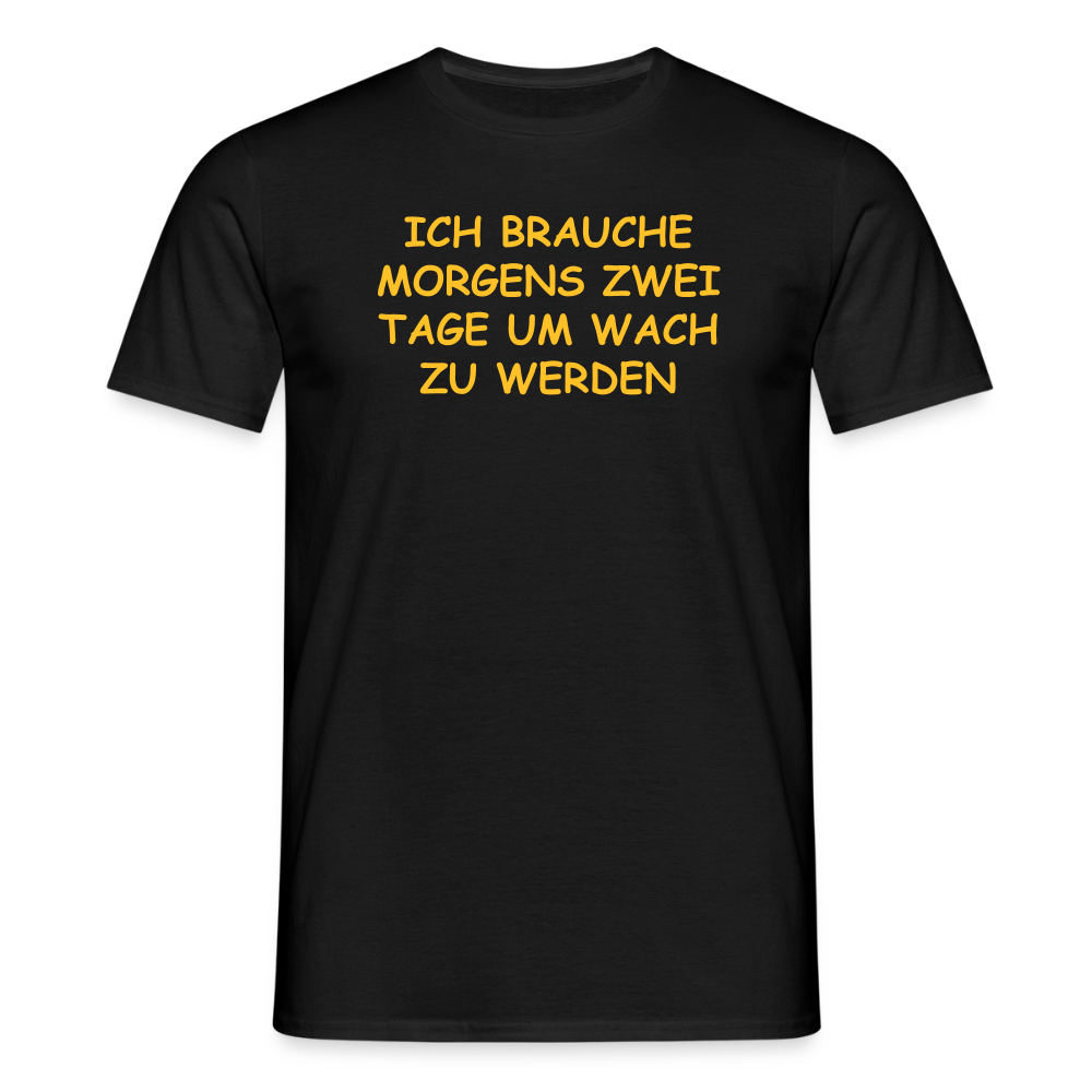 SSW2515ICH BRAUCHE MORGENS ZWEI TAGE UM WACH ZU WERDEN - Schwarz