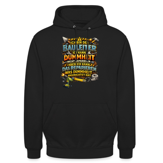 SSW2790 ICH BIN DER BAULEITER ICH KANN DUMMHEIT NICHT REPARIEREN ABER ICH KANN DAS REPARIEREN WAS DUMMHEIT ANGERICHTET HAT - Schwarz