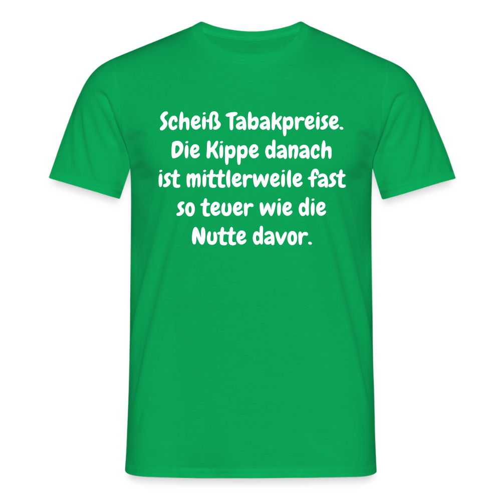 SSW237Scheiß Tabakpreise. Die Kippe danach ist mittlerweile fast so teuer wie die Nutte davor. - Kelly Green
