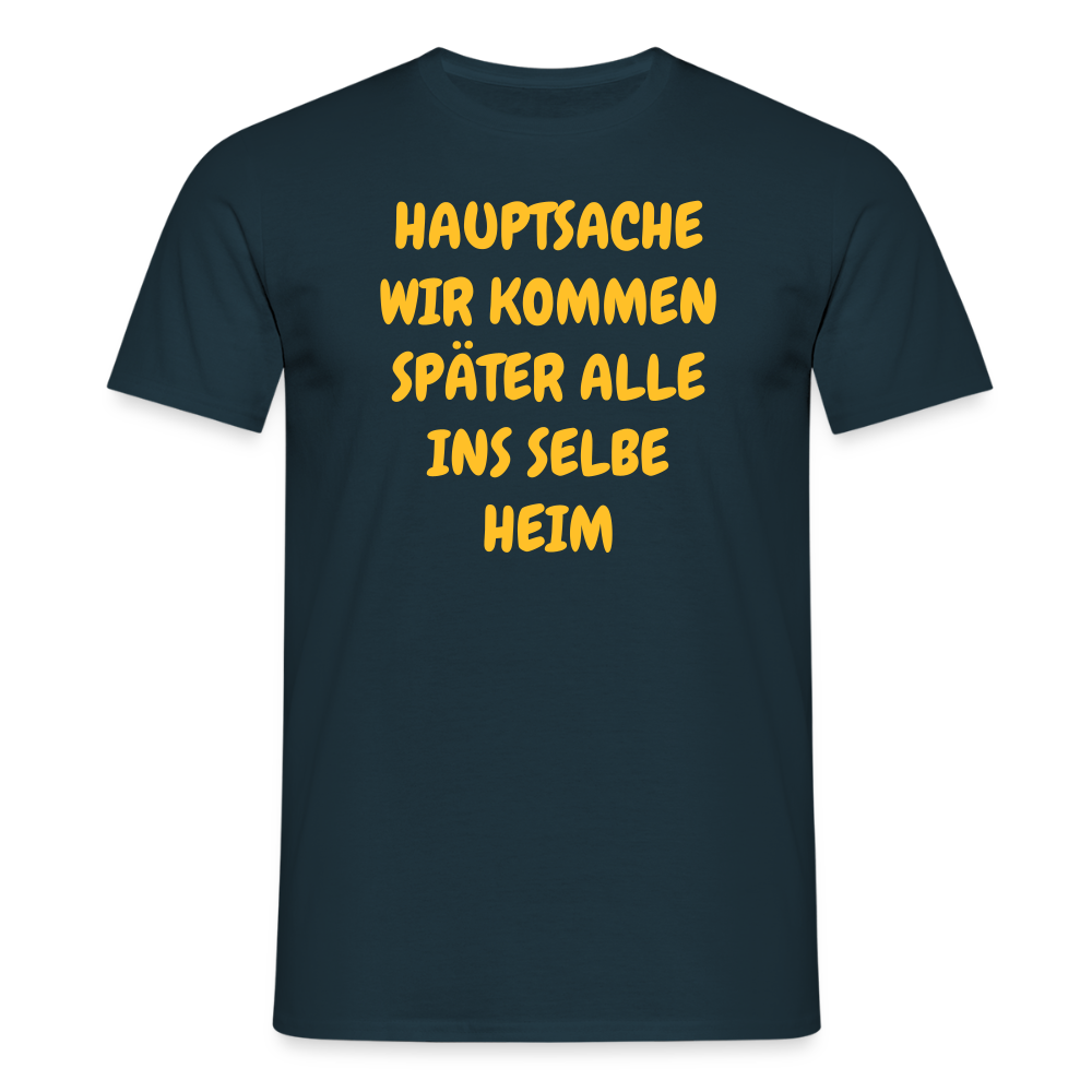 SSW2487HAUPTSACHE WIR KOMMEN SPÄTER ALLE INS SELBE HEIM - Navy