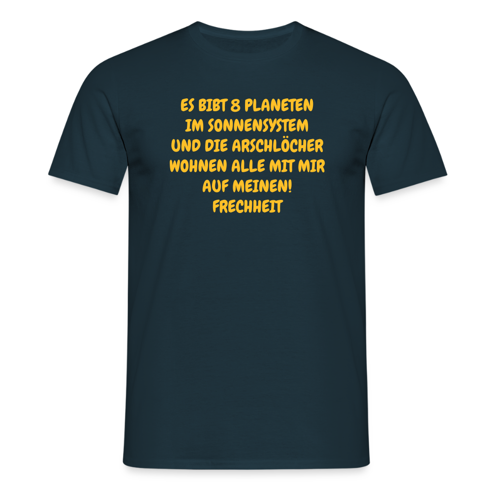 ES BIBT 8 PLANETEN IM SONNENSYSTEM UND DIE ARSCHLÖCHER WOHNEN ALLE MIT MIR AUF MEINEN! FRECHHEIT - Navy