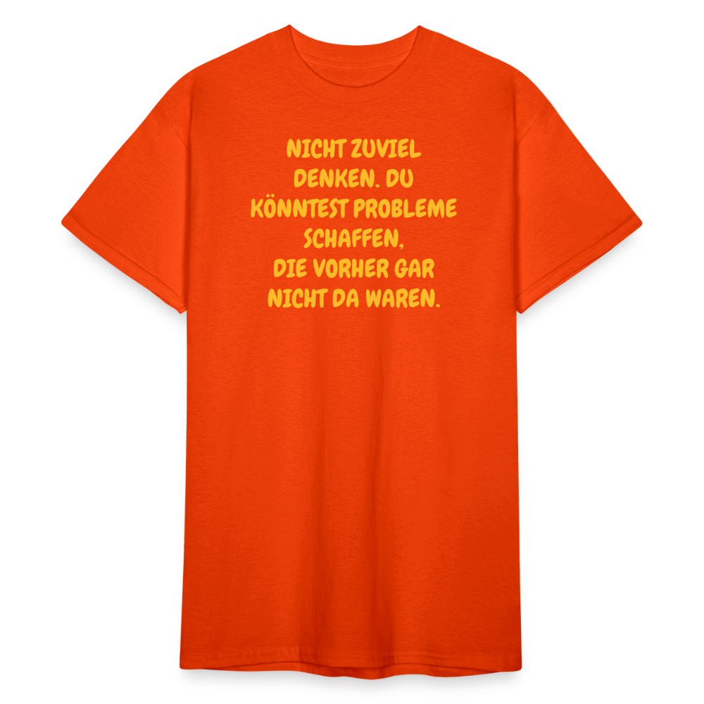 SSW2380NICHT ZUVIEL DENKEN. DU KÖNNTEST PROBLEME SCHAFFEN, DIE VORHER GAR NICHT DA WAREN. - kräftig Orange