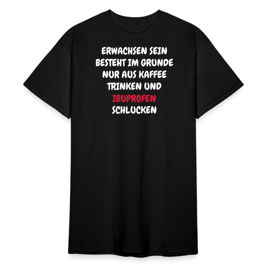 SSW2415ERWACHSEN SEIN BESTEHT IM GRUNDE NUR AUS KAFFEE TRINKEN UND IBUPROFEN SCHLUCKEN - Schwarz