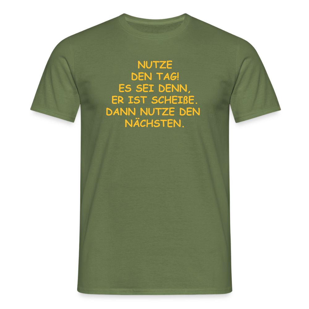 SSW2514NUTZE DEN TAG! ES SEI DENN, ER IST SCHEIßE. DANN NUTZE DEN NÄCHSTEN. - Militärgrün