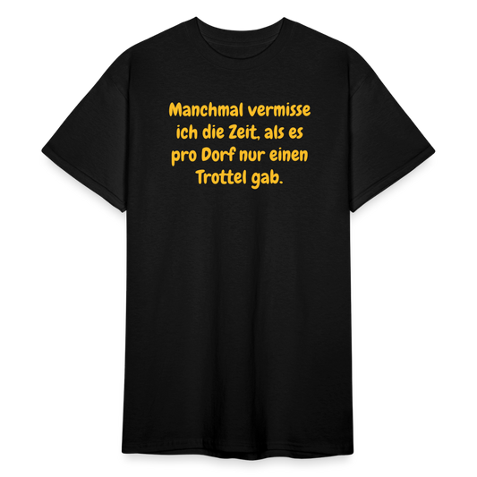 SSW2444Manchmal vermisse ich die Zeit, als es pro Dorf nur einen Trottel gab. - Schwarz
