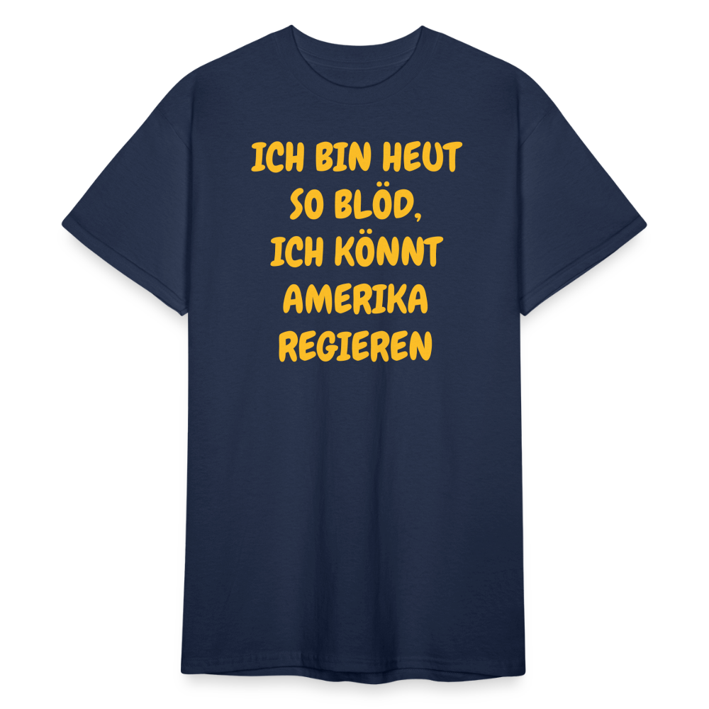 SSW2419ICH BIN HEUT SO BLÖD, ICH KÖNNT AMERIKA REGIEREN - Navy