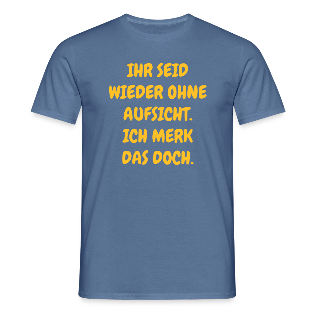 SSW2488IHR SEID WIEDER OHNE AUFSICHT. ICH MERK DAS DOCH. - Taubenblau