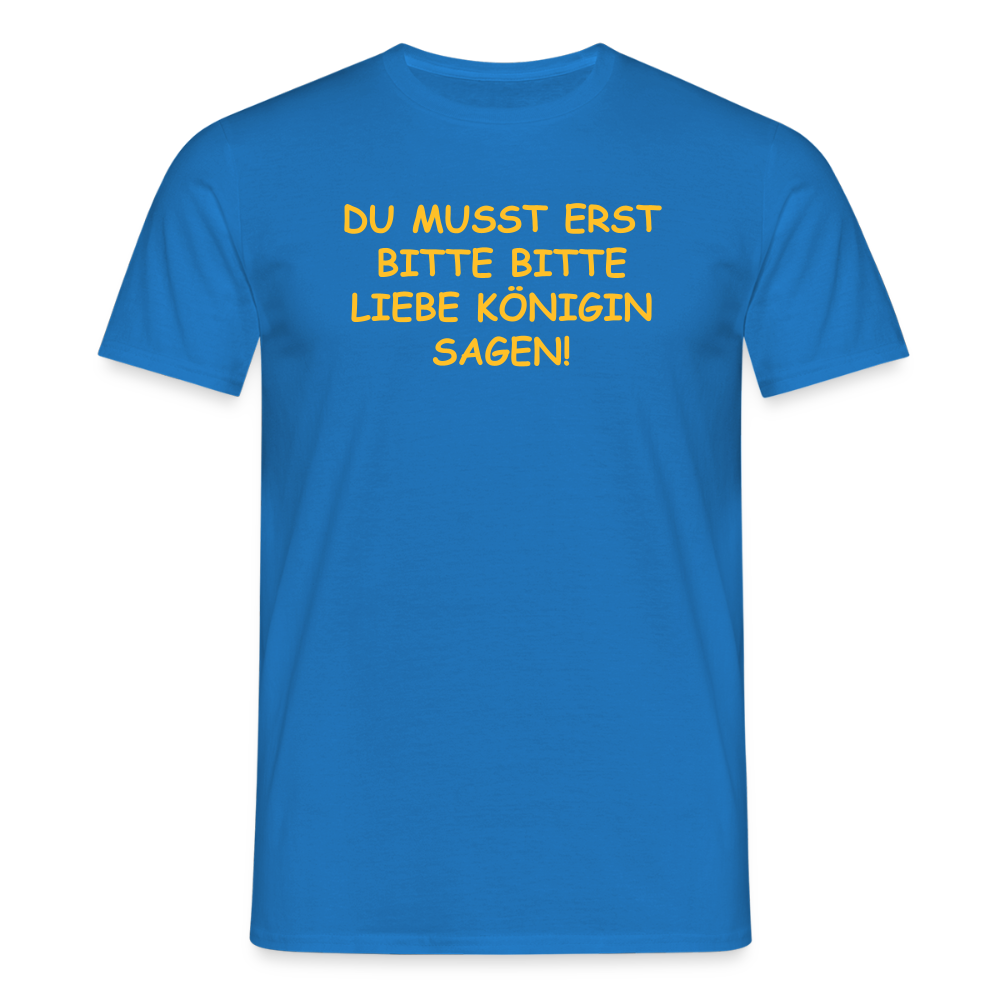 SSW2518DU MUSST ERST BITTE BITTE LIEBE KÖNIGIN SAGEN! - Royalblau
