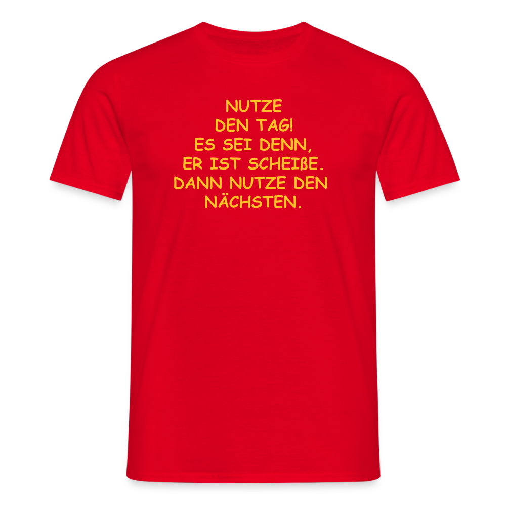 SSW2514NUTZE DEN TAG! ES SEI DENN, ER IST SCHEIßE. DANN NUTZE DEN NÄCHSTEN. - Rot