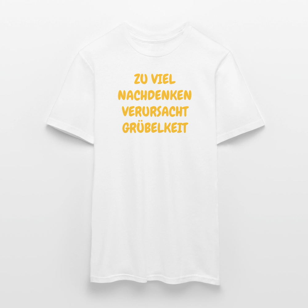 SSW2501ZU VIEL NACHDENKEN VERURSACHT GRÜBELKEIT - Weiß