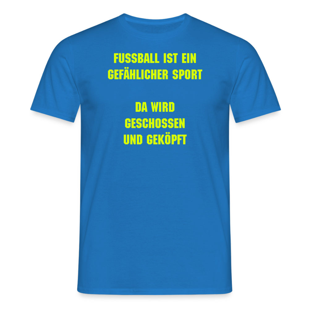 SSW2539Fußball ist ein gefählicher sport da wird geschossen und geköpft - Royalblau