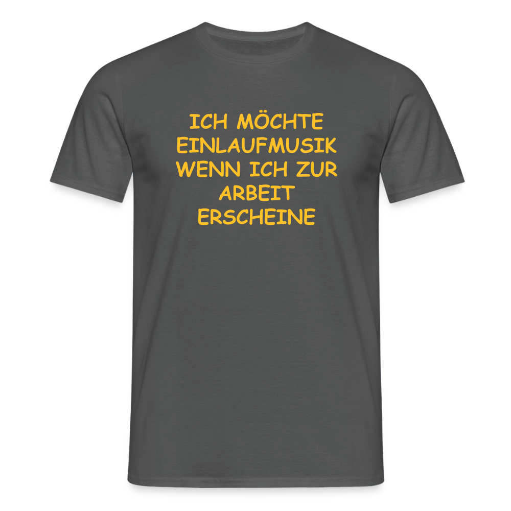 SSW2493ICH MÖCHTE EINLAUFMUSIK WENN ICH ZUR ARBEIT ERSCHEINE - Anthrazit