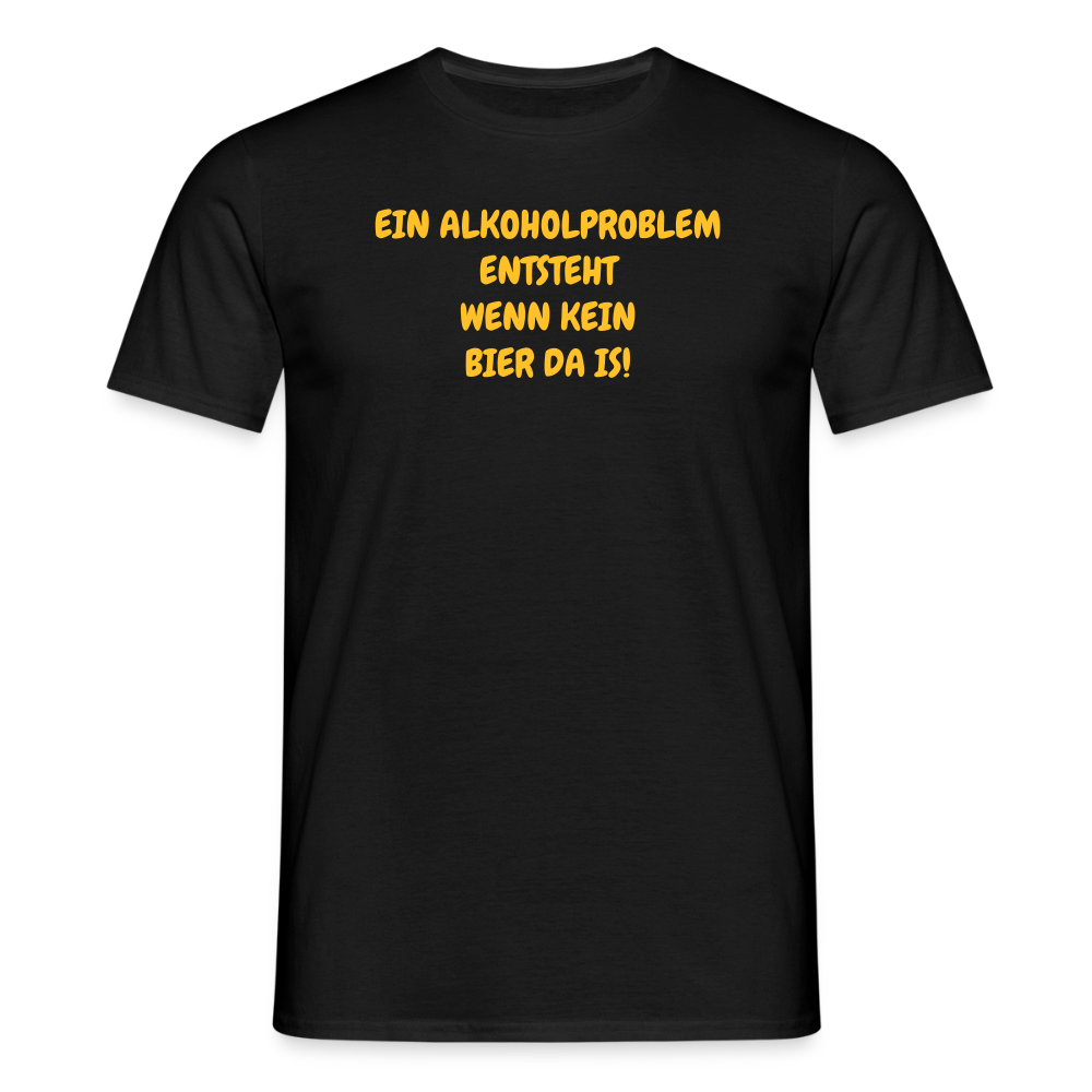 SSW2486EIN ALKOHOLPROBLEM ENTSTEHT WENN KEIN BIER DA IS! - Schwarz