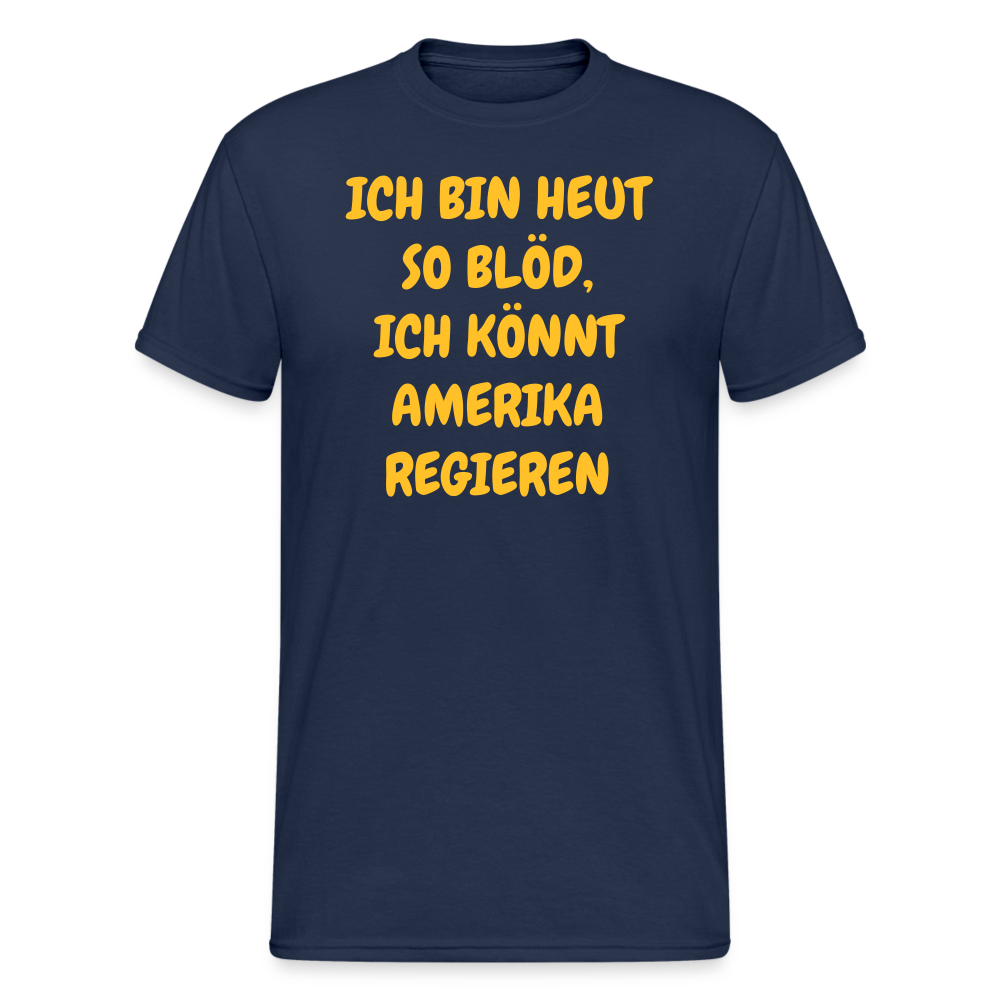 SSW2419ICH BIN HEUT SO BLÖD, ICH KÖNNT AMERIKA REGIEREN - Navy