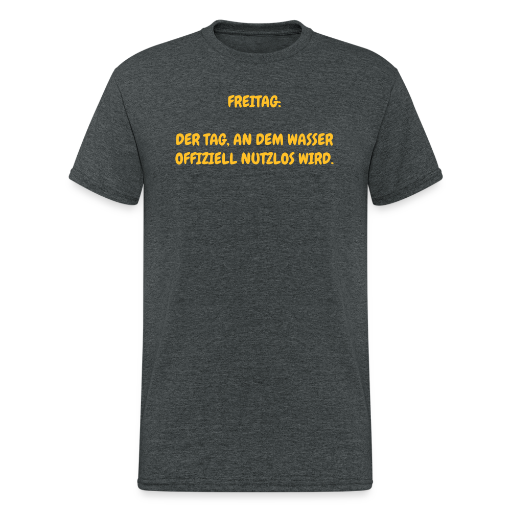 SSW2440FREITAG:  DER TAG, AN DEM WASSER OFFIZIELL NUTZLOS WIRD. - Dunkelgrau meliert