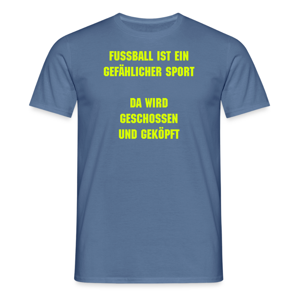 SSW2539Fußball ist ein gefählicher sport da wird geschossen und geköpft - Taubenblau