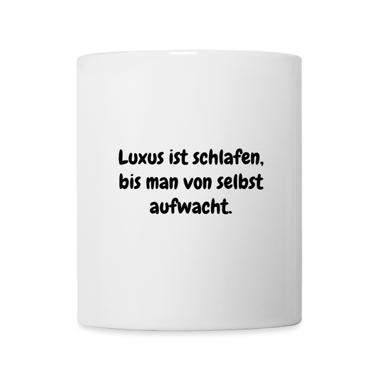 Luxus ist schlafen, bis man von selbst aufwacht. - weiß