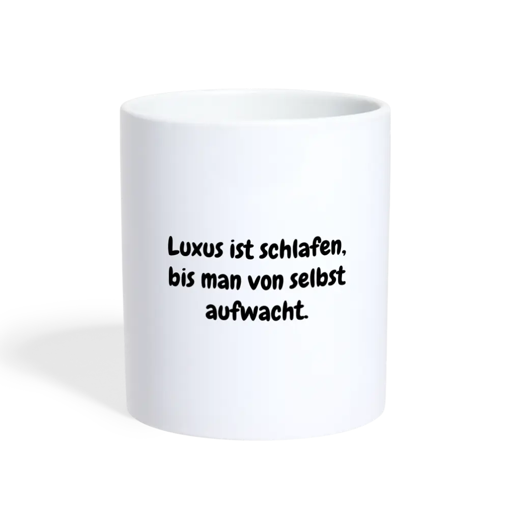 Luxus ist schlafen, bis man von selbst aufwacht. - weiß