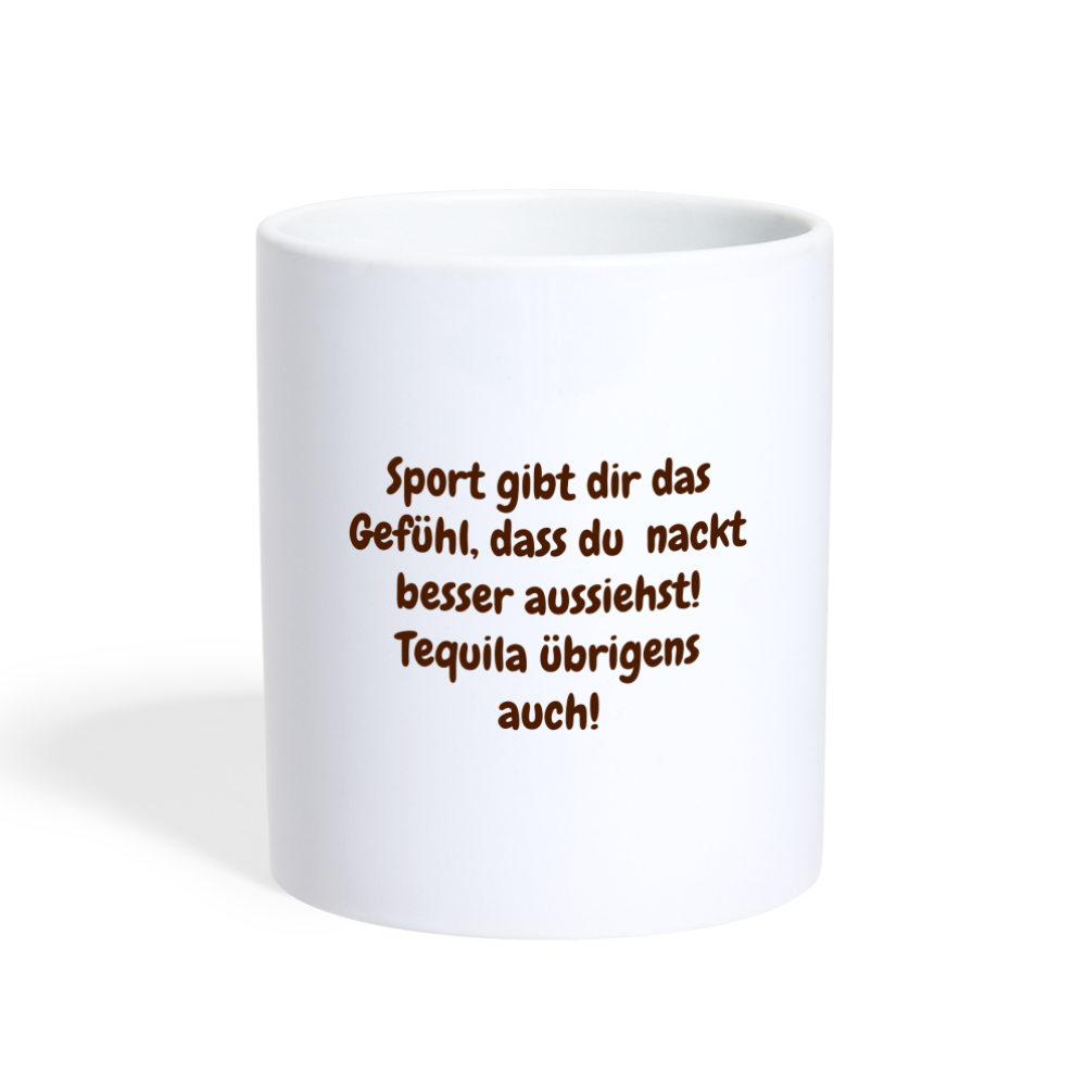 Sport gibt dir das Gefühl, dass du nackt besser aussiehst! Tequila übrigens auch! - weiß