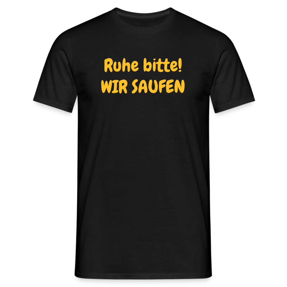 Ruhe bitte! WIR SAUFEN - Schwarz