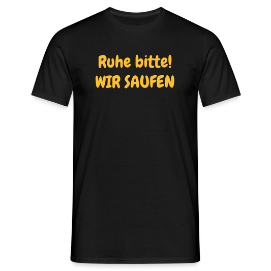 Ruhe bitte! WIR SAUFEN - Schwarz