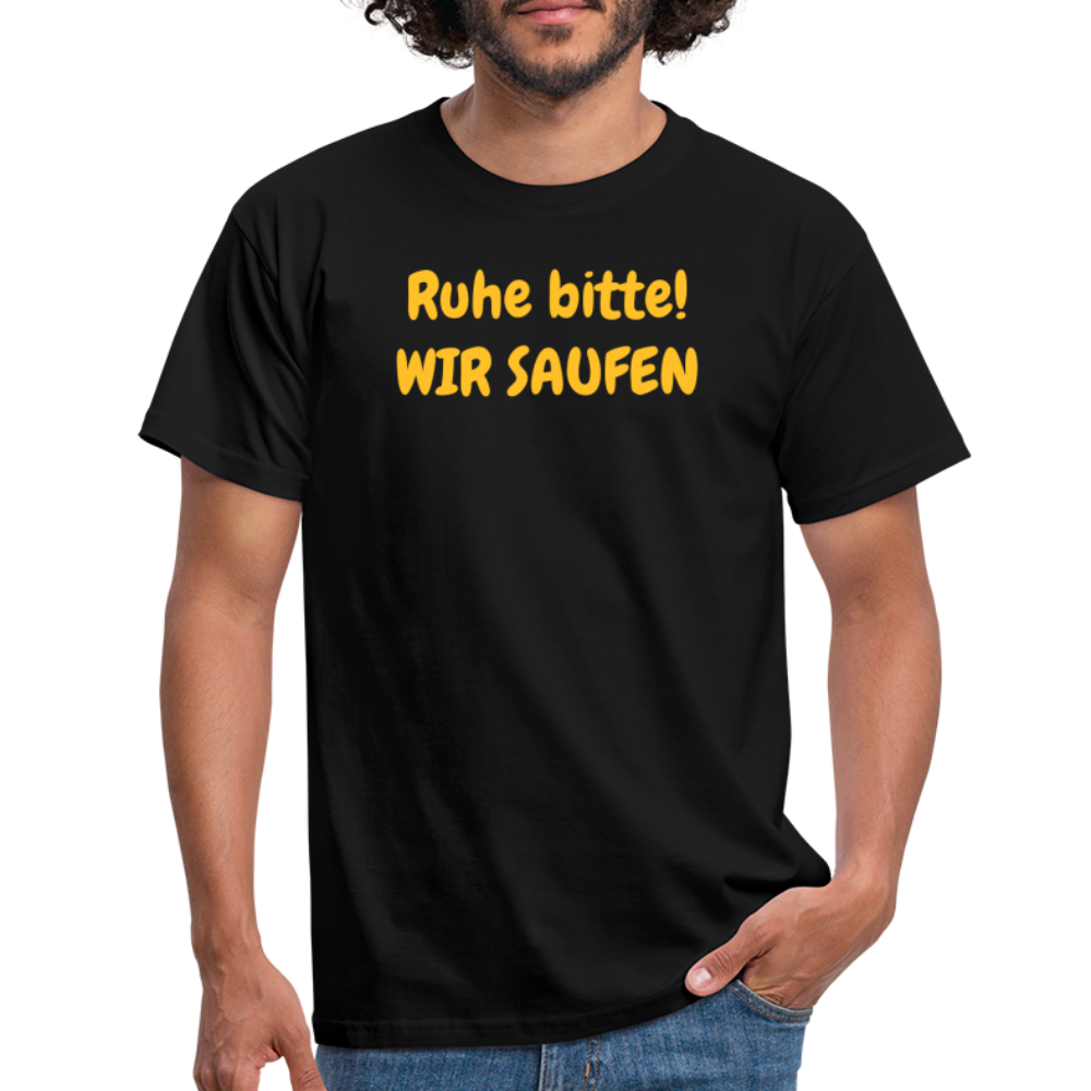 Ruhe bitte! WIR SAUFEN - Schwarz