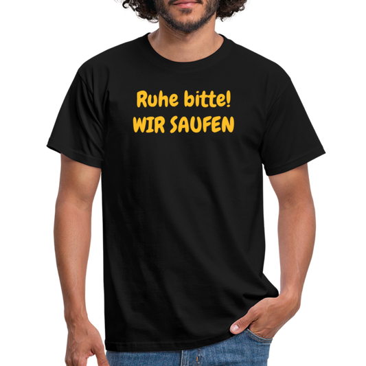 Ruhe bitte! WIR SAUFEN - Schwarz