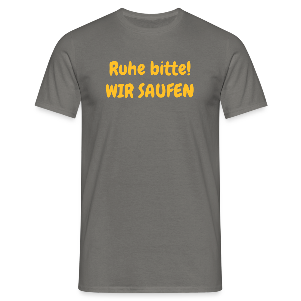 Ruhe bitte! WIR SAUFEN - Graphit
