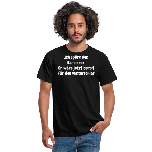 Ich spüre den Bär in mir. Er wäre jetzt bereit für den Winterschlaf - Schwarz
