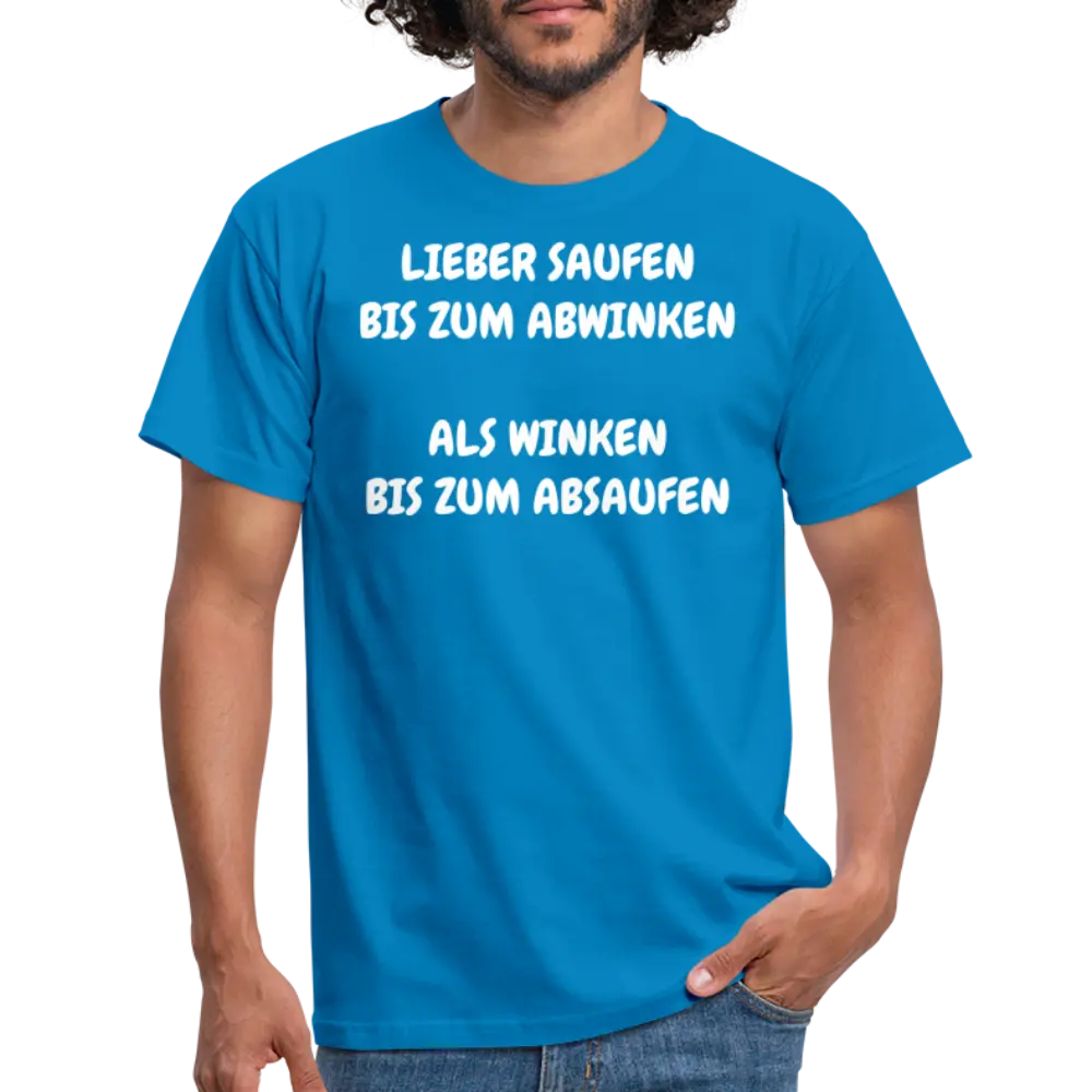 LIEBER SAUFEN BIS ZUM ABWINKEN ALS WINKEN BIS ZUM ABSAUFEN - Royalblau