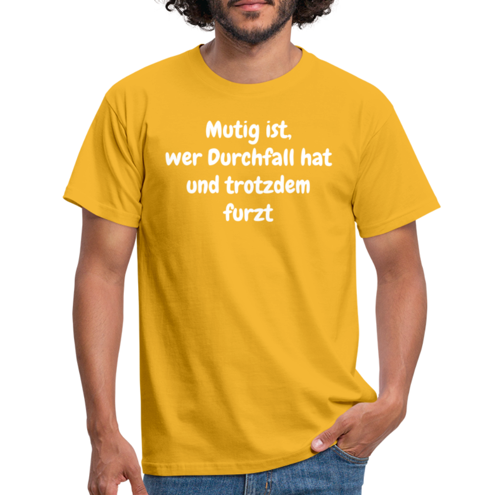 Mutig ist, wer Durchfall hat und trotzdem furzt - Gelb