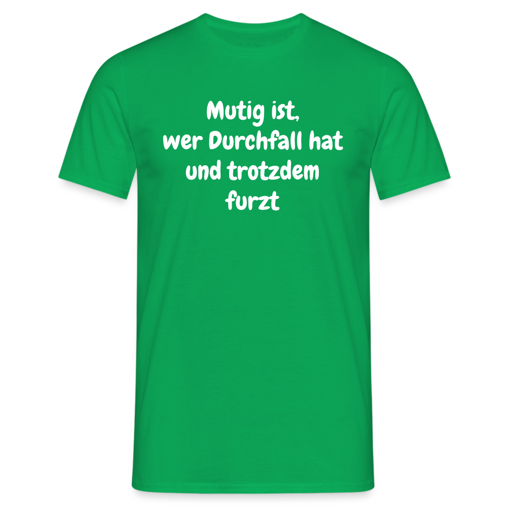 Mutig ist, wer Durchfall hat und trotzdem furzt - Kelly Green