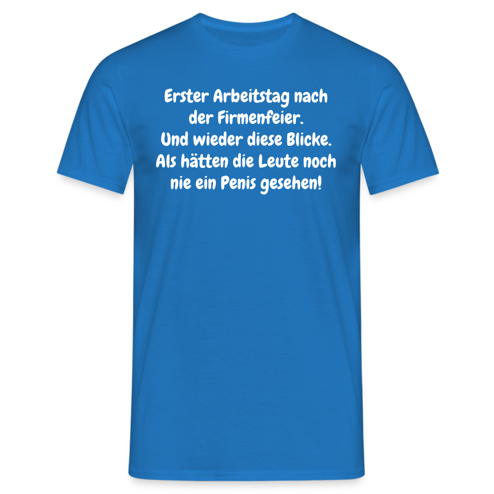 Erster Arbeitstag nach der Firmenfeier. Und wieder diese Blicke. Als hätten die Leute noch nie ein Penis gesehen! - Royalblau