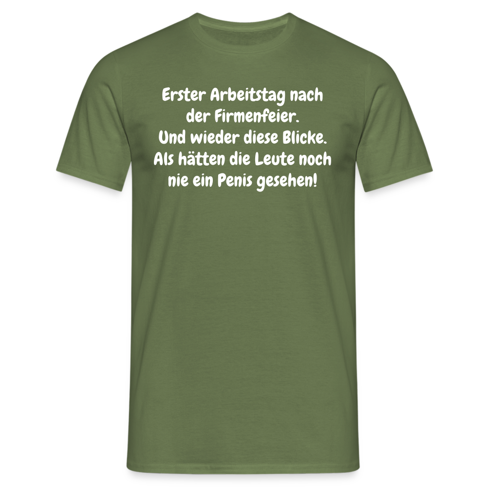 Erster Arbeitstag nach der Firmenfeier. Und wieder diese Blicke. Als hätten die Leute noch nie ein Penis gesehen! - Militärgrün