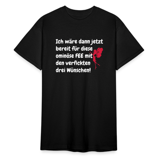 Tshirt Ich wäre dann jetzt bereit für diese ominöse FEE mit den verfickten drei Wünschen! - Schwarz
