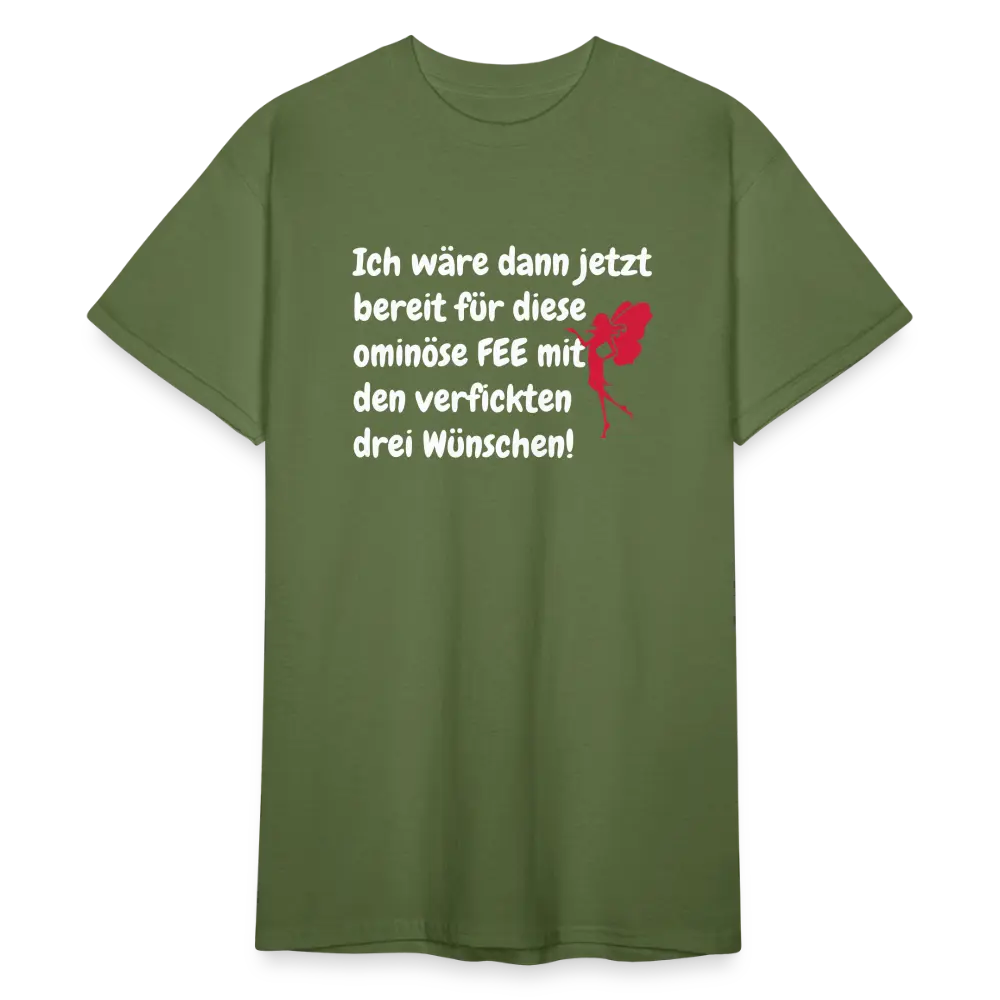 Tshirt Ich wäre dann jetzt bereit für diese ominöse FEE mit den verfickten drei Wünschen! - Militärgrün