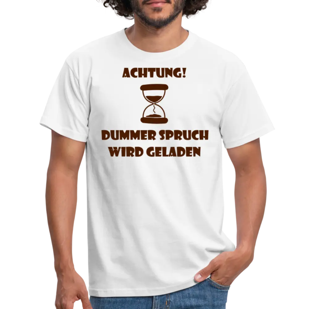 ACHTUNG DUMMER SPRUCH WIRD GELADEN - weiß