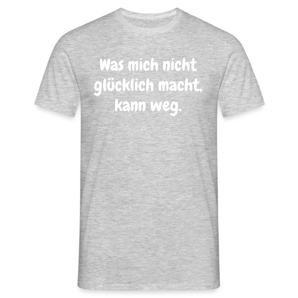 Was mich nicht glücklich macht, kann weg. - Grau meliert