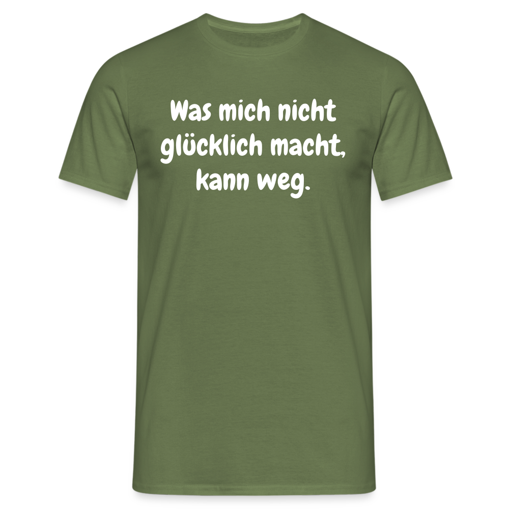 Was mich nicht glücklich macht, kann weg. - Militärgrün