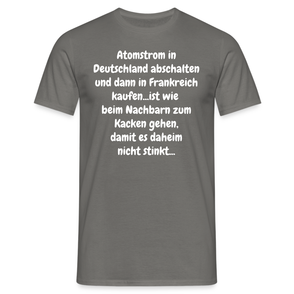 Atomstrom in Deutschland abschalten und dann in Frankreich kaufen...ist wie beim Nachbarn zum Kacken gehen, damit es daheim nicht stinkt... - Graphit