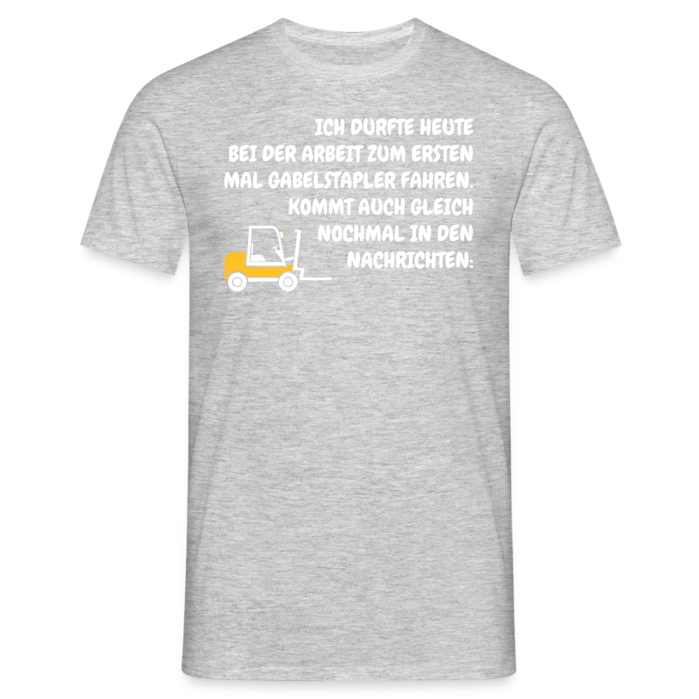 ICH DURFTE HEUTE BEI DER ARBEIT ZUM ERSTEN MAL GABELSTAPLER FAHREN. KOMMT AUCH GLEICH NOCHMAL IN DEN NACHRICHTEN: - Grau meliert