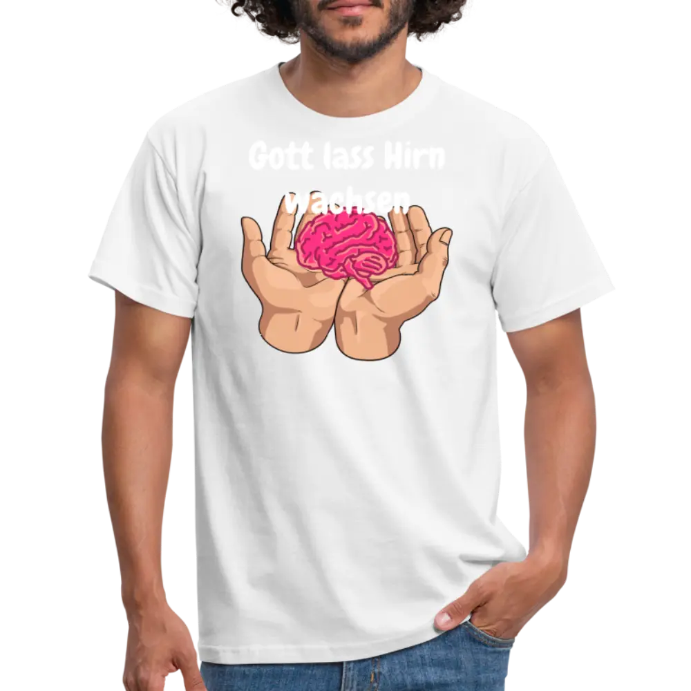 Gott lass Hirn wachsen - weiß