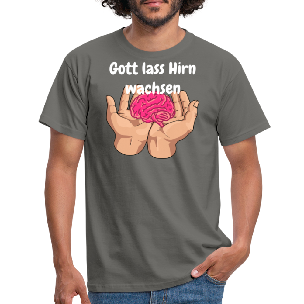 Gott lass Hirn wachsen - Graphit